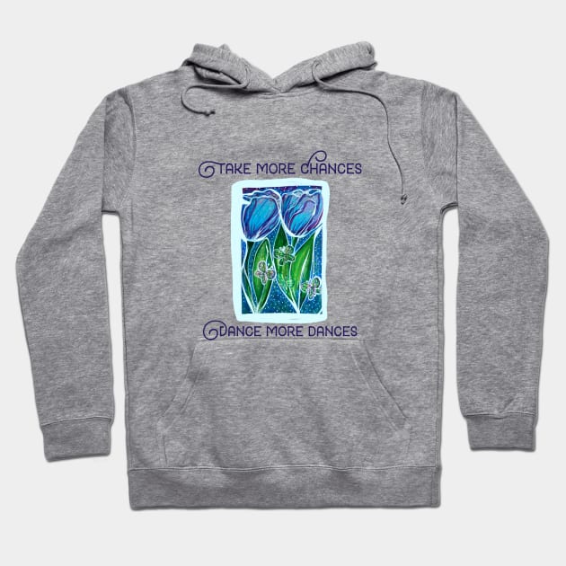 Take more chances dance more dances Hoodie by bubbsnugg